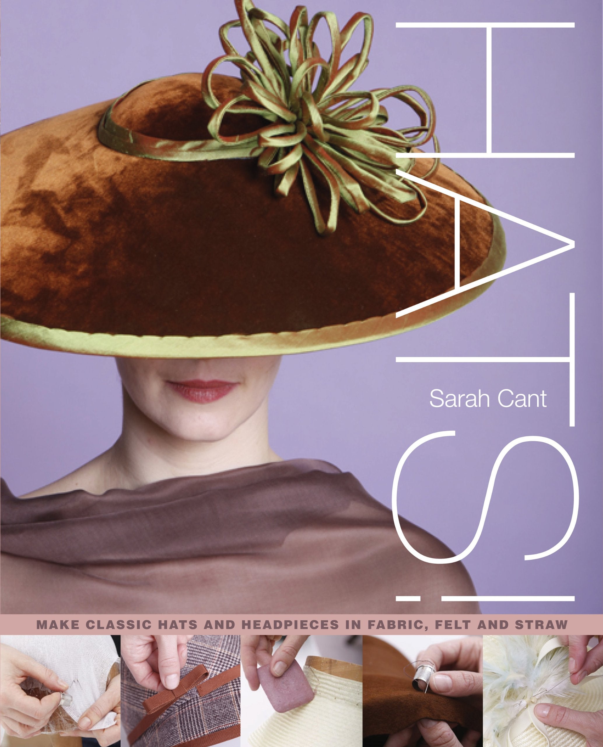 Hats!: Making Classic Hats and Headpieces in Fabric, Felt and Straw,Used
