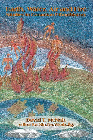 Earth, Water, Air and Fire: Studies in Canadian Ethnohistory,Used