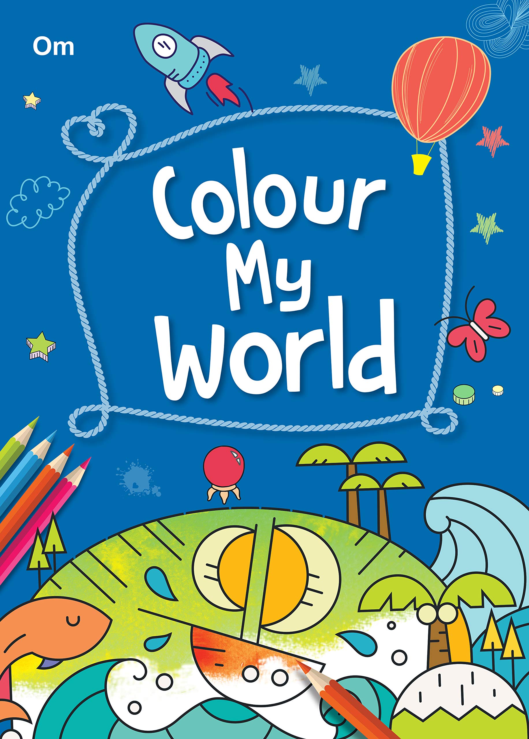 Colour My World: 250+ Colouring Activities For Kids | Jumbo Coloring Book | Picture Coloring Animal, Fruits, Gadgets, Creatures & More | Fun With Colors For Little Hands & Preschoolers