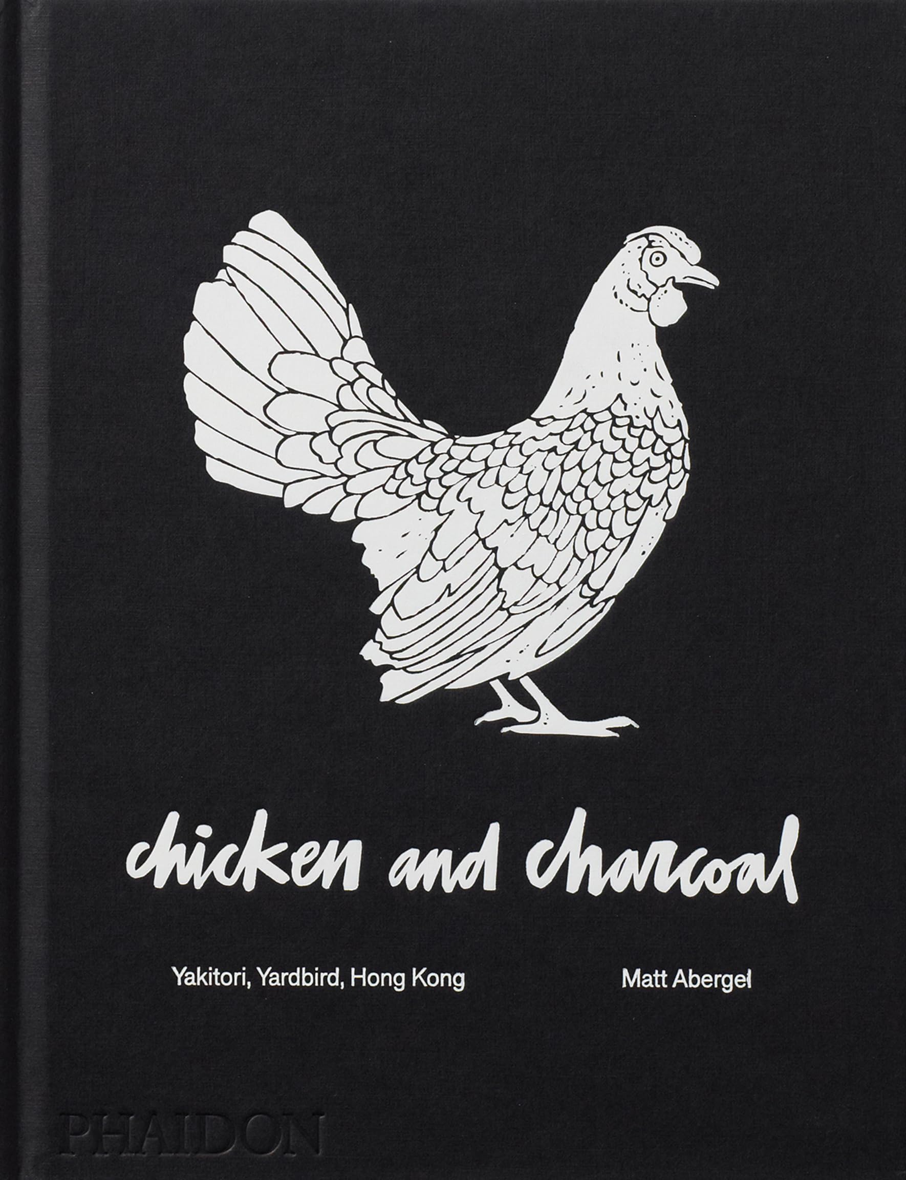 Chicken And Charcoal:Yakitori, Yardbird, Hong Kong  Winner Of The 2019 James Beard Foundation Book Award,Used
