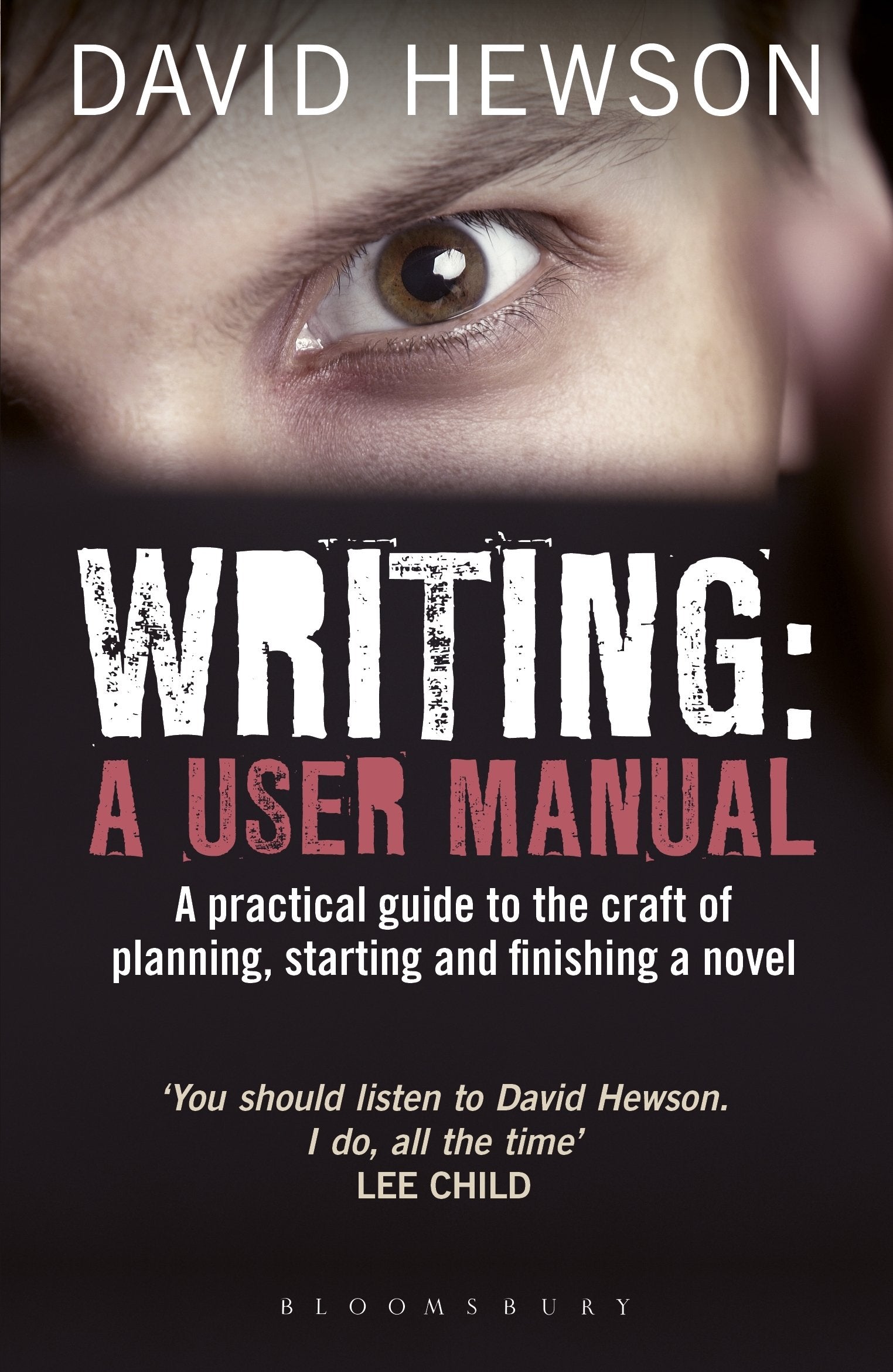 Writing: A User Manual: A practical guide to planning, starting and finishing a novel,Used