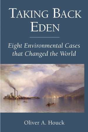 Taking Back Eden: Eight Environmental Cases That Changed The World