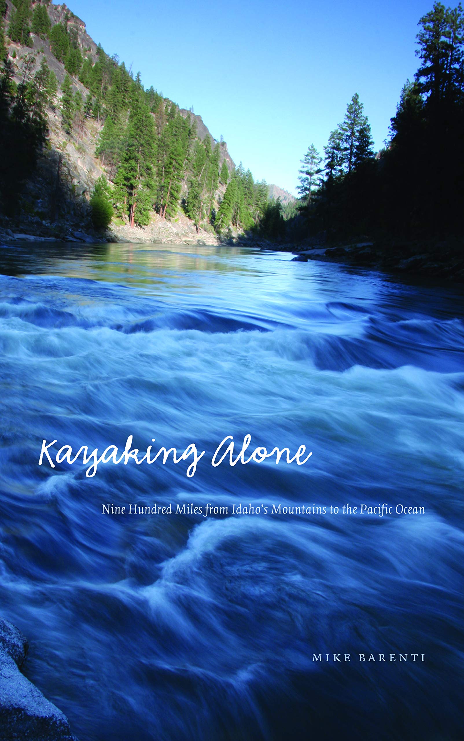 Kayaking Alone: Nine Hundred Miles From Idaho'S Mountains To The Pacific Ocean (Outdoor Lives),New