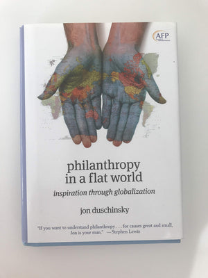 Philanthropy in a Flat World: Inspiration Through Globalization,Used