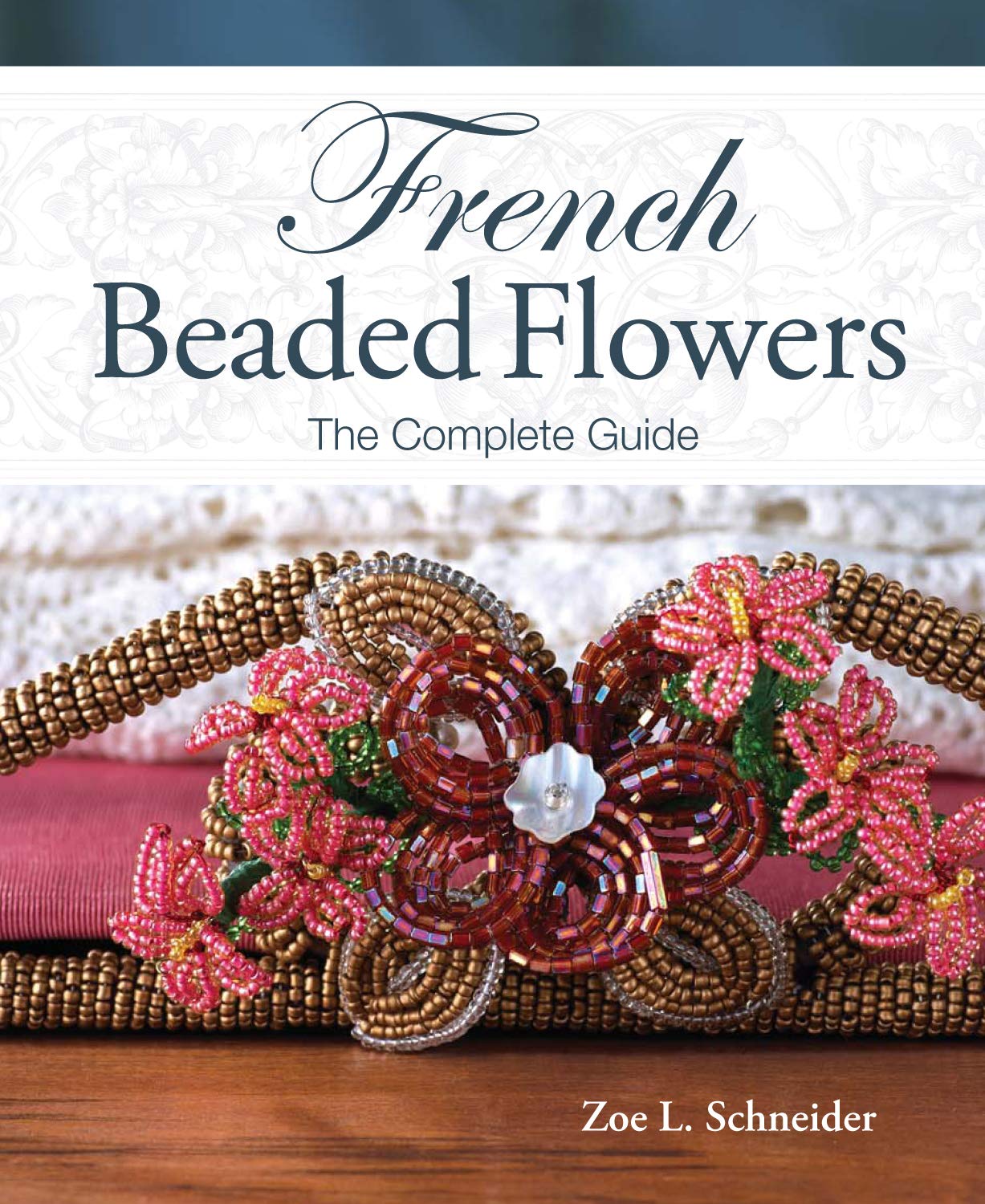French Beaded Flowers  The Complete Guide,Used