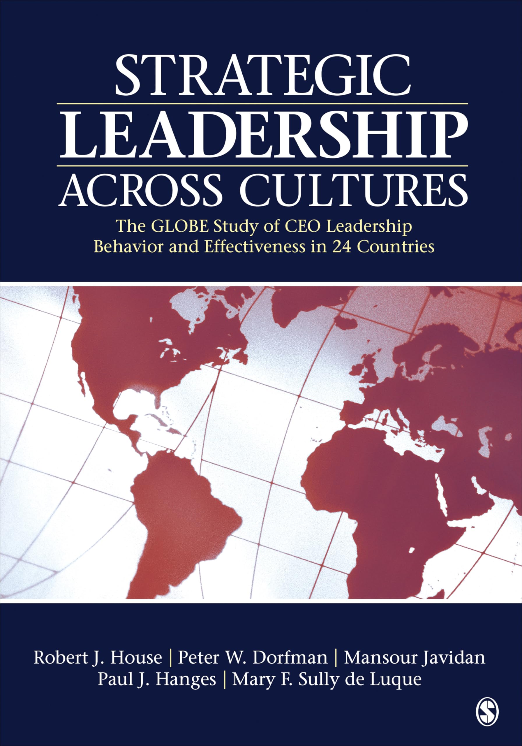 Strategic Leadership Across Cultures: The GLOBE Study of CEO Leadership Behavior and Effectiveness in 24 Countries,Used
