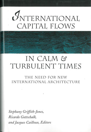 International Capital Flows in Calm and Turbulent Times: The Need for New International Architecture (Development And Inequality,Used