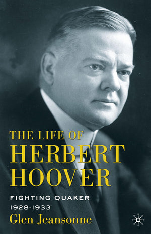 The Life of Herbert Hoover: Fighting Quaker, 19281933,Used
