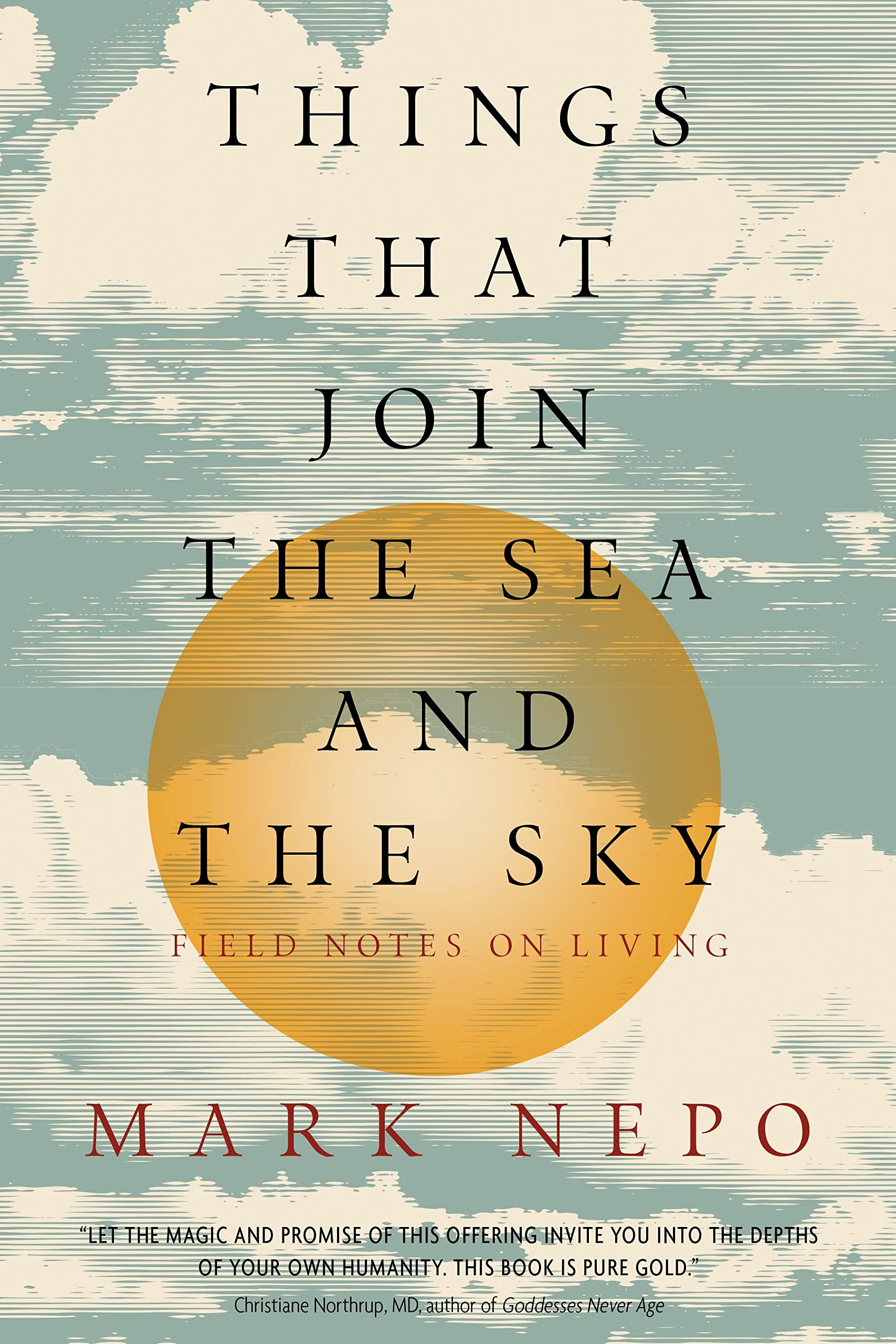 Things That Join the Sea and the Sky: Field Notes on Living,Used