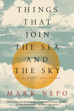 Things That Join the Sea and the Sky: Field Notes on Living,Used