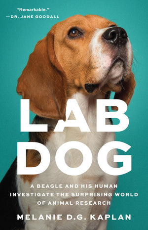 Lab Dog: A Beagle And His Human Investigate The Surprising World Of Animal Research