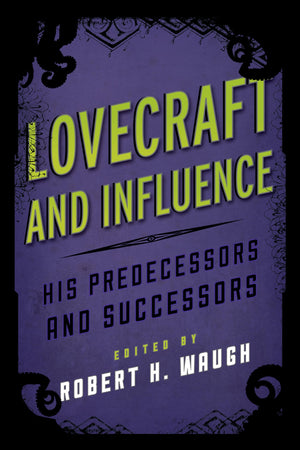 Lovecraft And Influence: His Predecessors And Successors (Studies In Supernatural Literature),Used