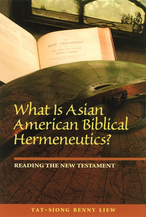 What Is Asian American Biblical Hermeneutics? Reading The New Testament (Intersections: Asian And Pacific American Transcultural,Used