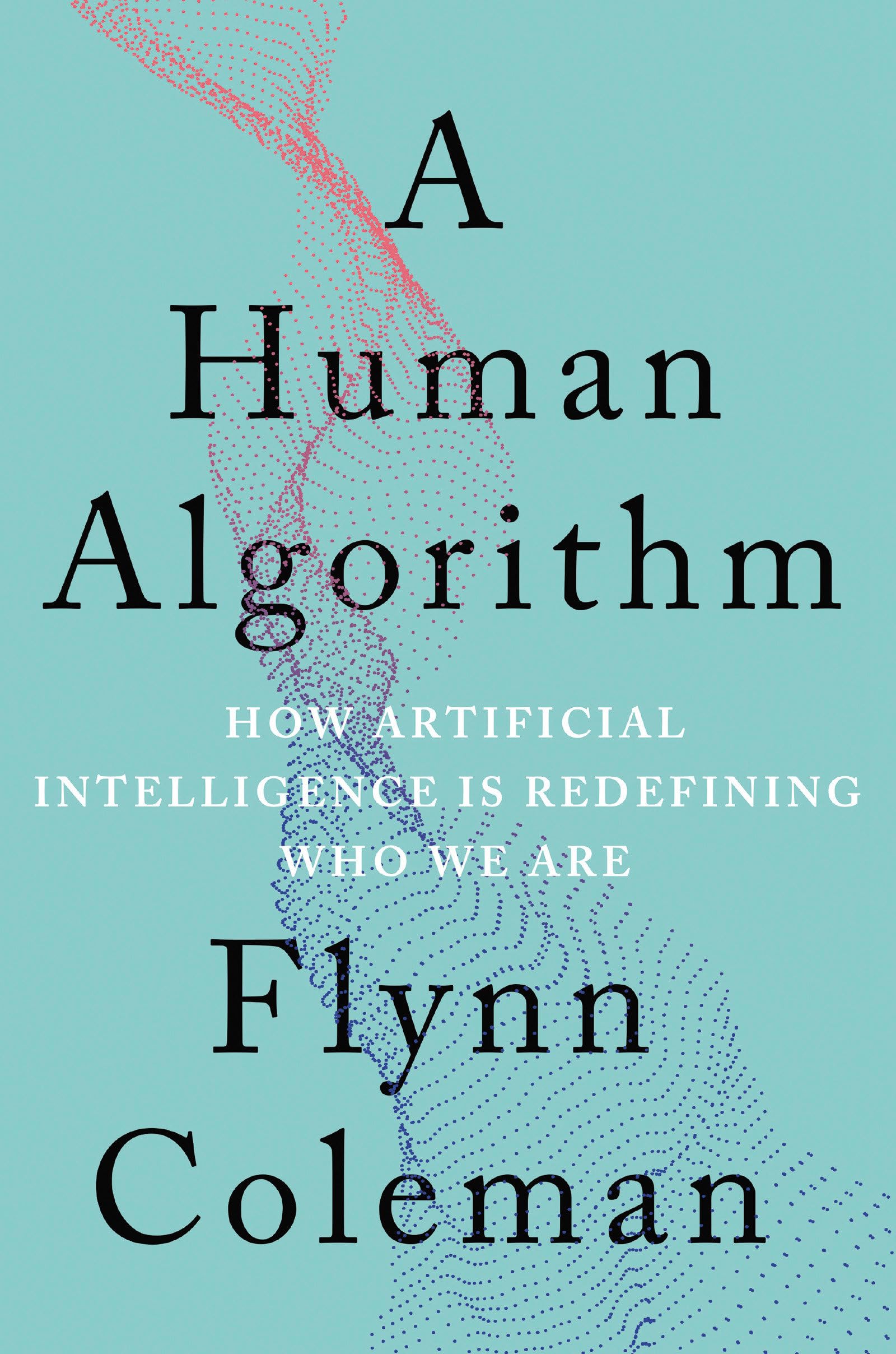 A Human Algorithm: How Artificial Intelligence Is Redefining Who We Are,Used