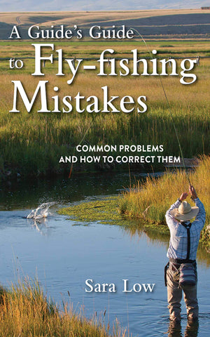 A Guide's Guide to FlyFishing Mistakes: Common Problems and How to Correct Them,Used