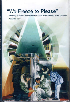 We Freeze to Please: A History of NASA's Icing Research Tunnel and the Quest for Flight Safety (The NASA history series),Used