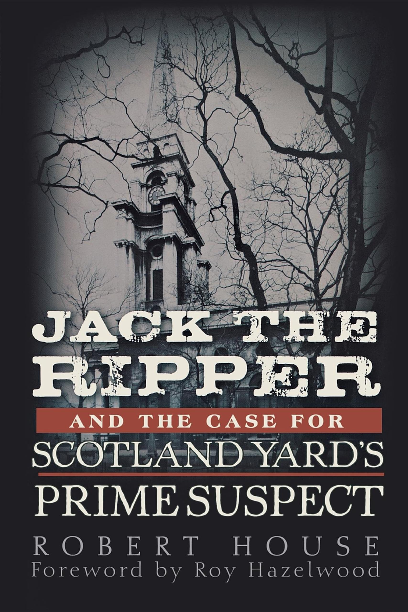 Jack The Ripper And The Case For Scotland Yard'S Prime Suspect