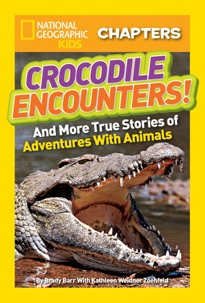National Geographic Kids Chapters: Crocodile Encounters: And More True Stories Of Adventures With Animals (Ngk Chapters),New