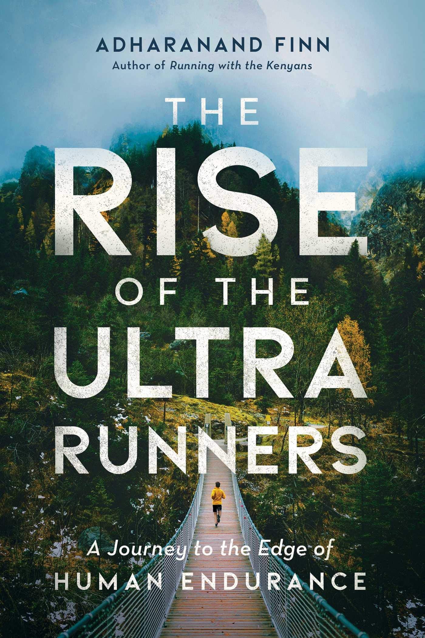 The Rise of the Ultra Runners: A Journey to the Edge of Human Endurance,Used