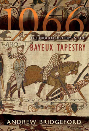 1066: The Hidden History in the Bayeux Tapestry,Used