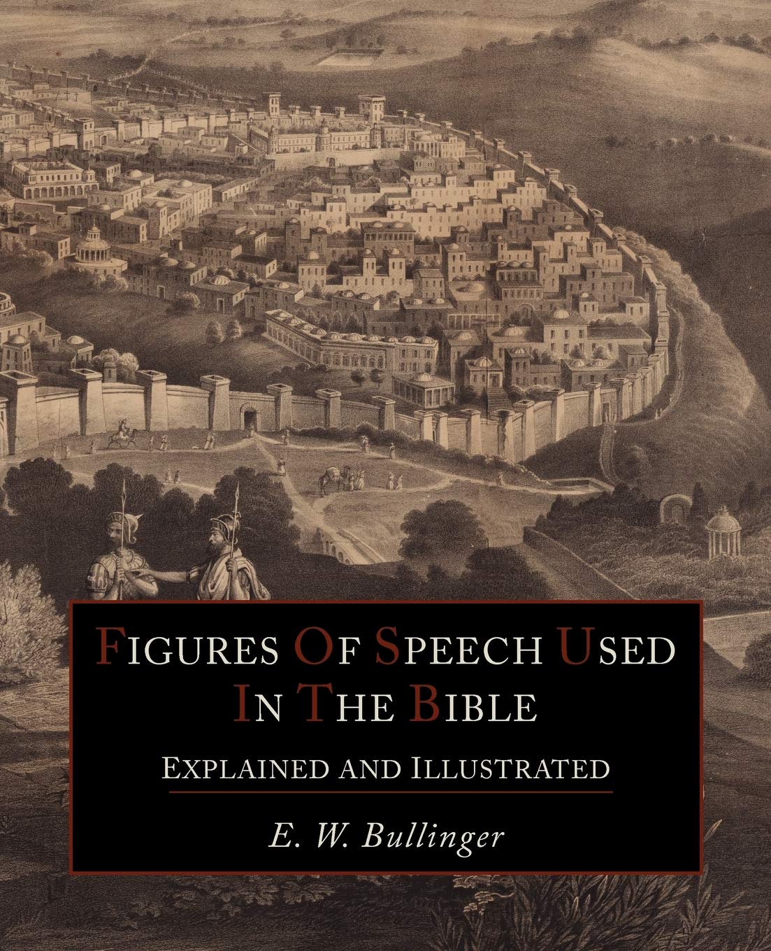 Figures Of Speech Used In the Bible Explained and Illustrated,Used