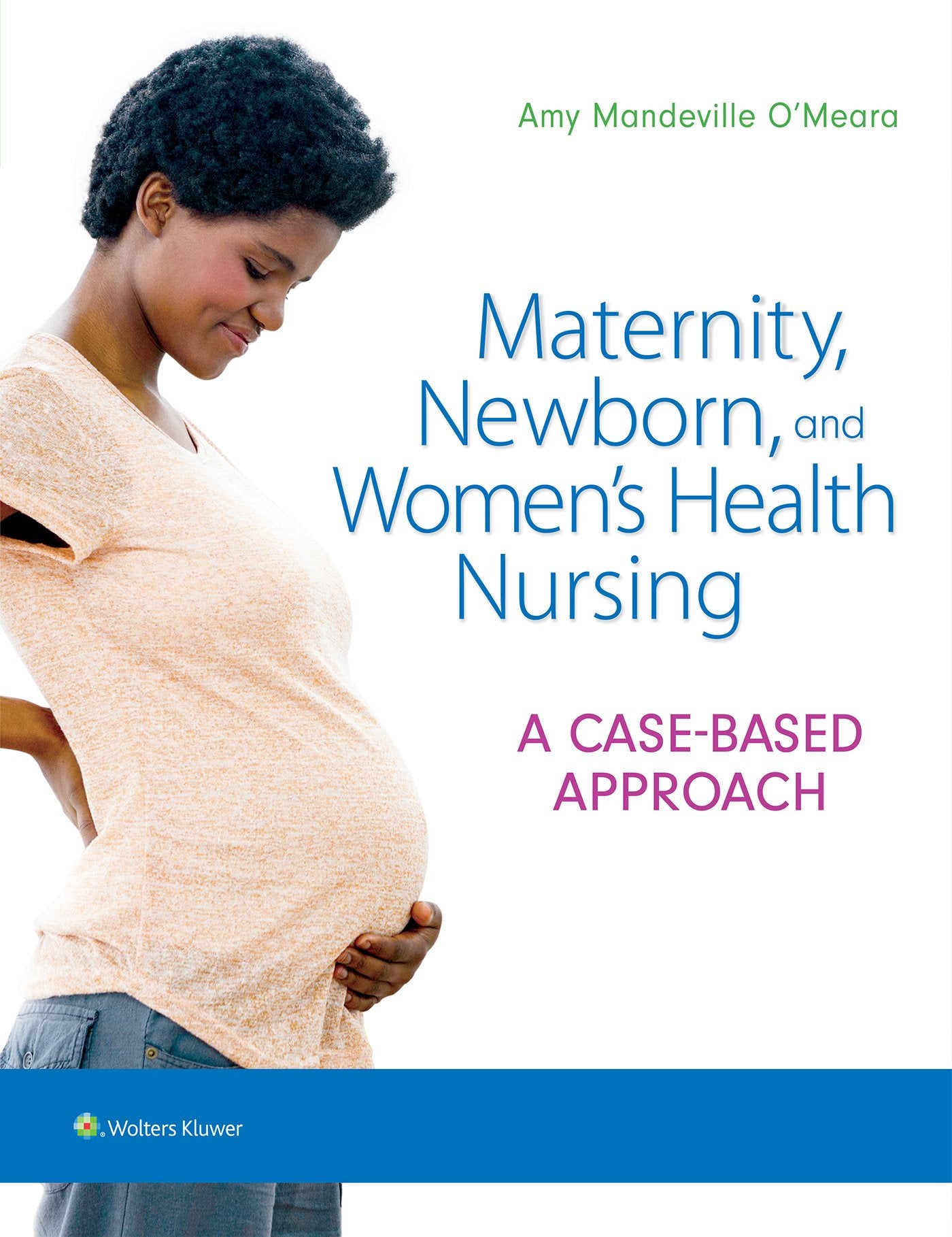 Maternity, Newborn, and Women's Health Nursing: A CaseBased Approach,Used
