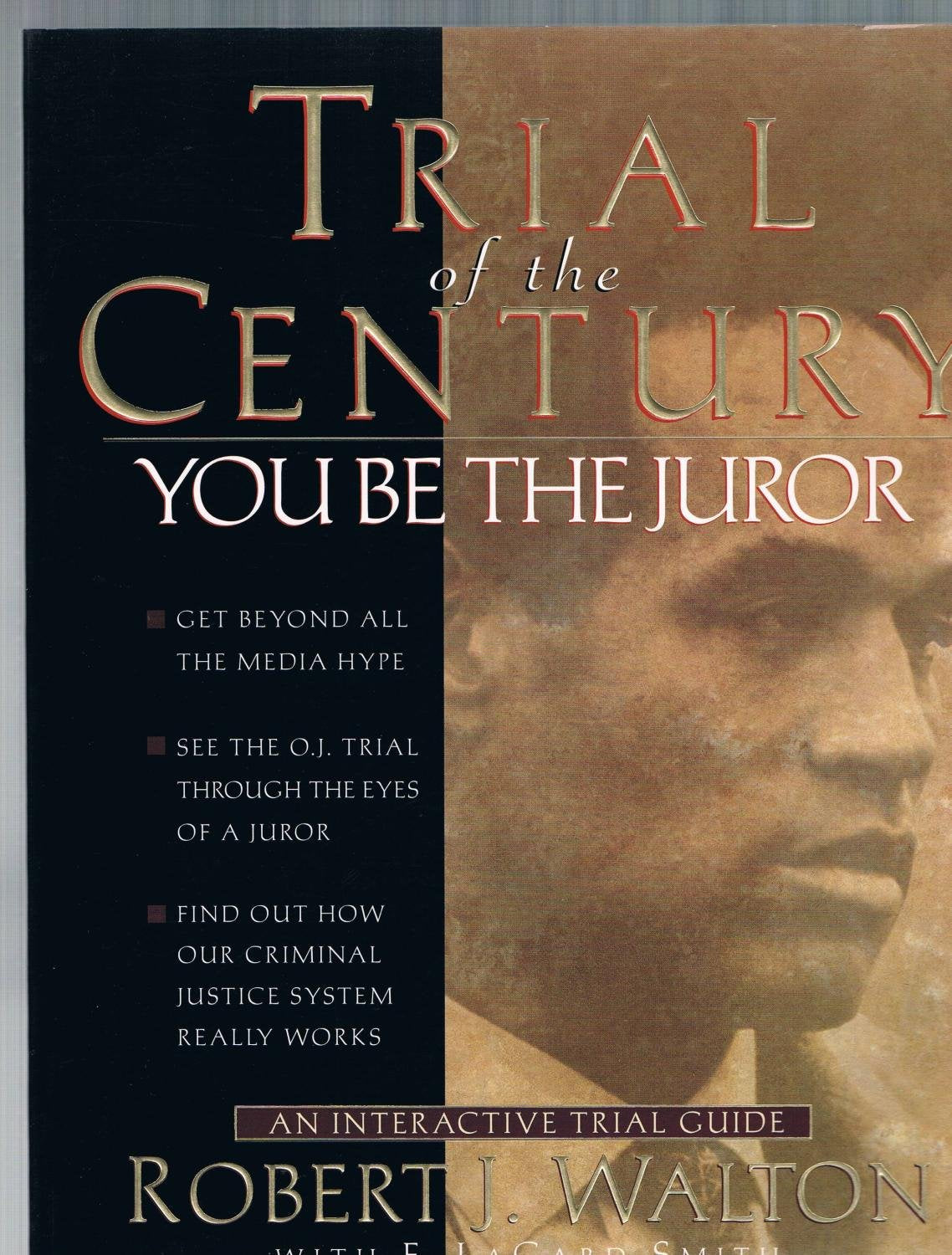 Trial of the Century, You be the Juror: See the OJ Simpson Trial Through the Eyes of a JurorInteractive Trial Guide,New