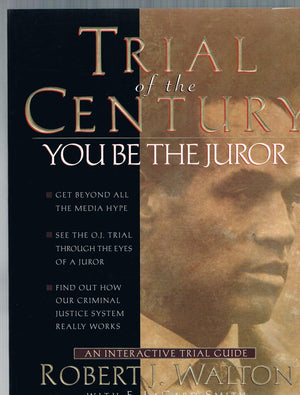 Trial of the Century, You be the Juror: See the OJ Simpson Trial Through the Eyes of a JurorInteractive Trial Guide,New