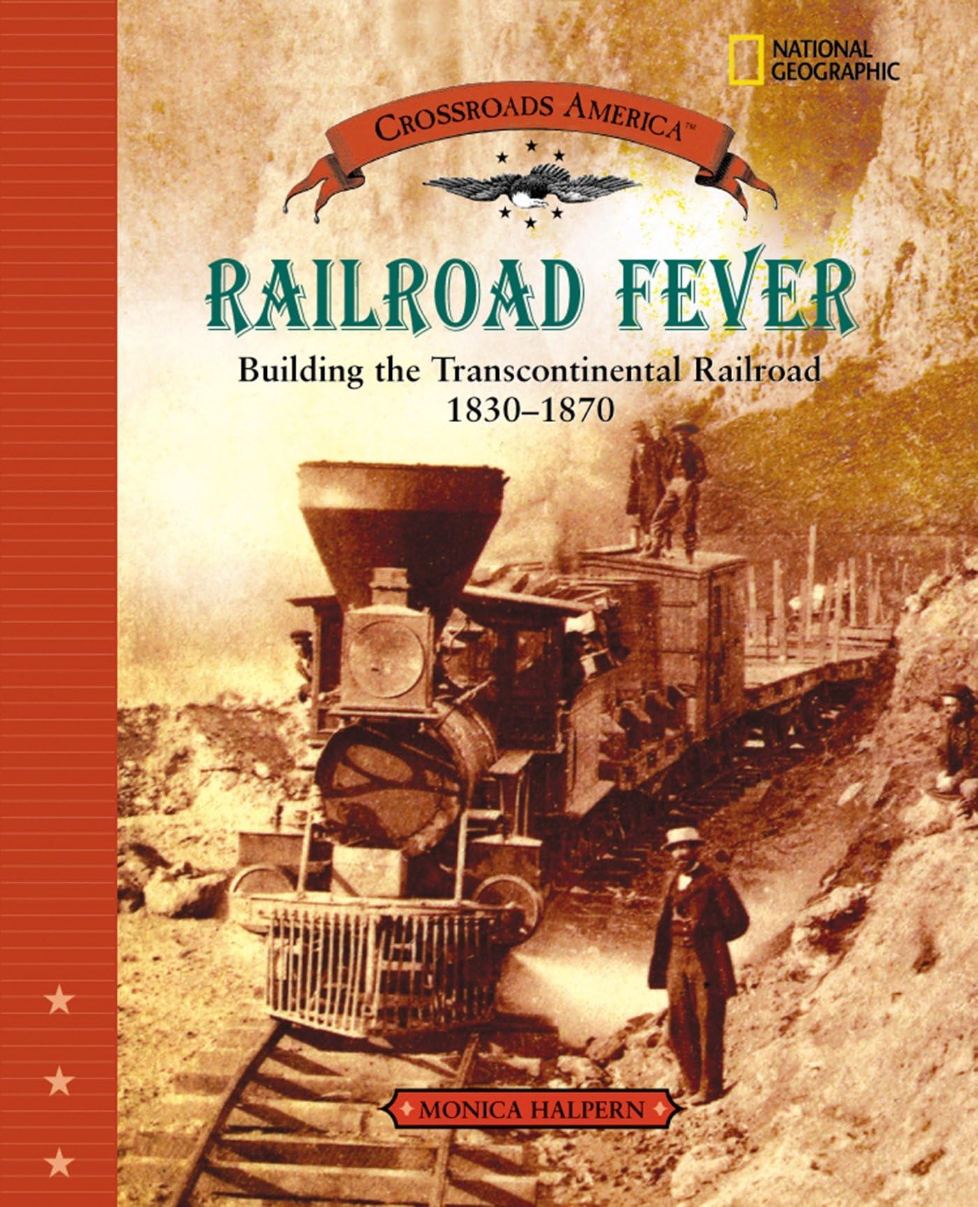 Railroad Fever (Direct Mail Edition): Building The Transcontinental Railroad 18301870 (Crossroads America),New