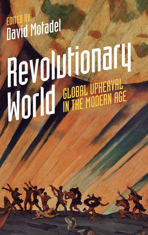 Revolutionary World: Global Upheaval in the Modern Age,Used