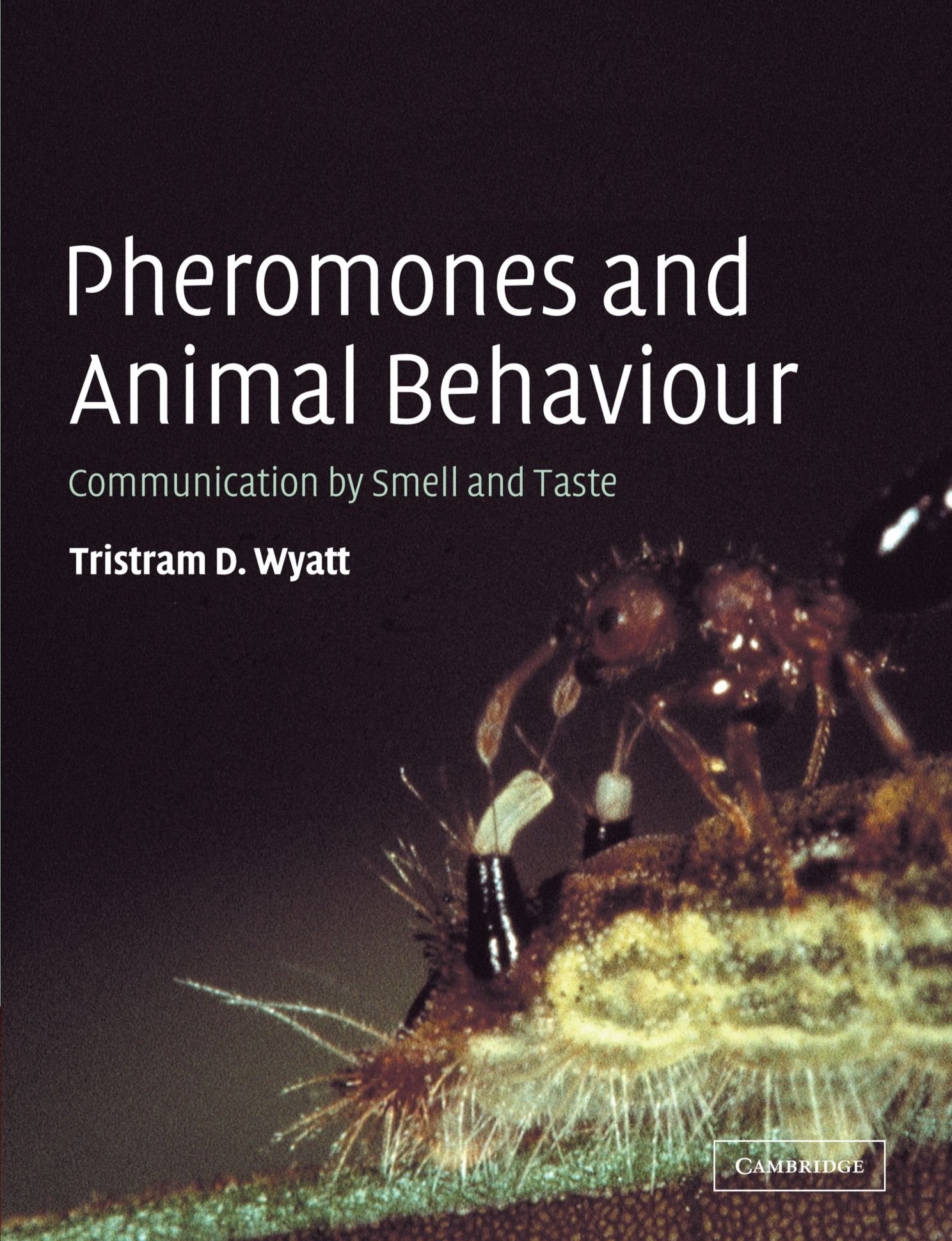 Pheromones And Animal Behaviour: Communication By Smell And Taste