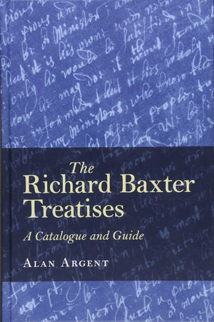 The Richard Baxter Treatises: A Catalogue and Guide,Used