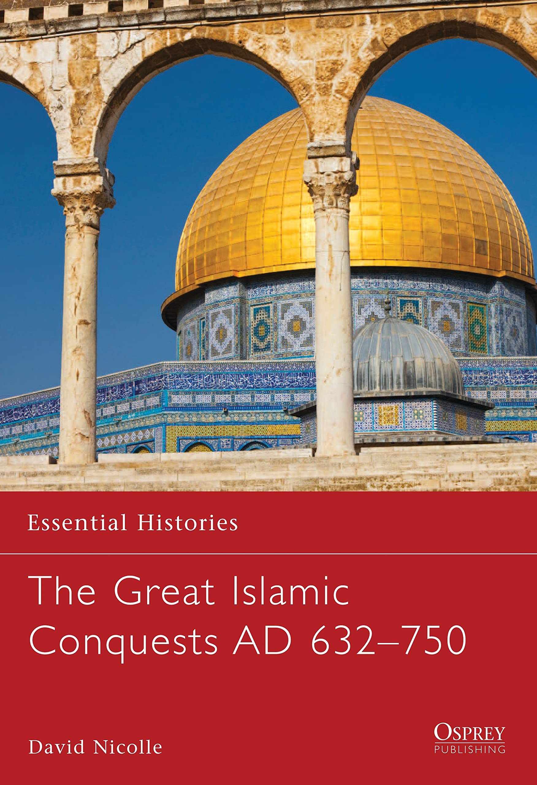 The Great Islamic Conquests AD 632750 (Essential Histories),Used