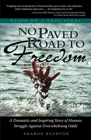 No Paved Road To Freedom  A Dramatic And Inspiring Story Of Human Struggle Against Overwhelming Odds  Based On A True Story,New