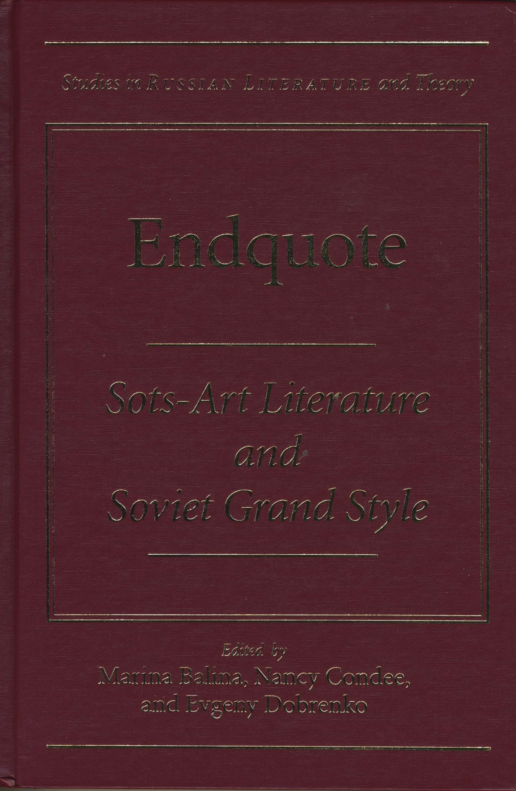 Endquote: Sotsart Literature And Soviet Grand Style (Studies In Russian Literature And Theory),Used