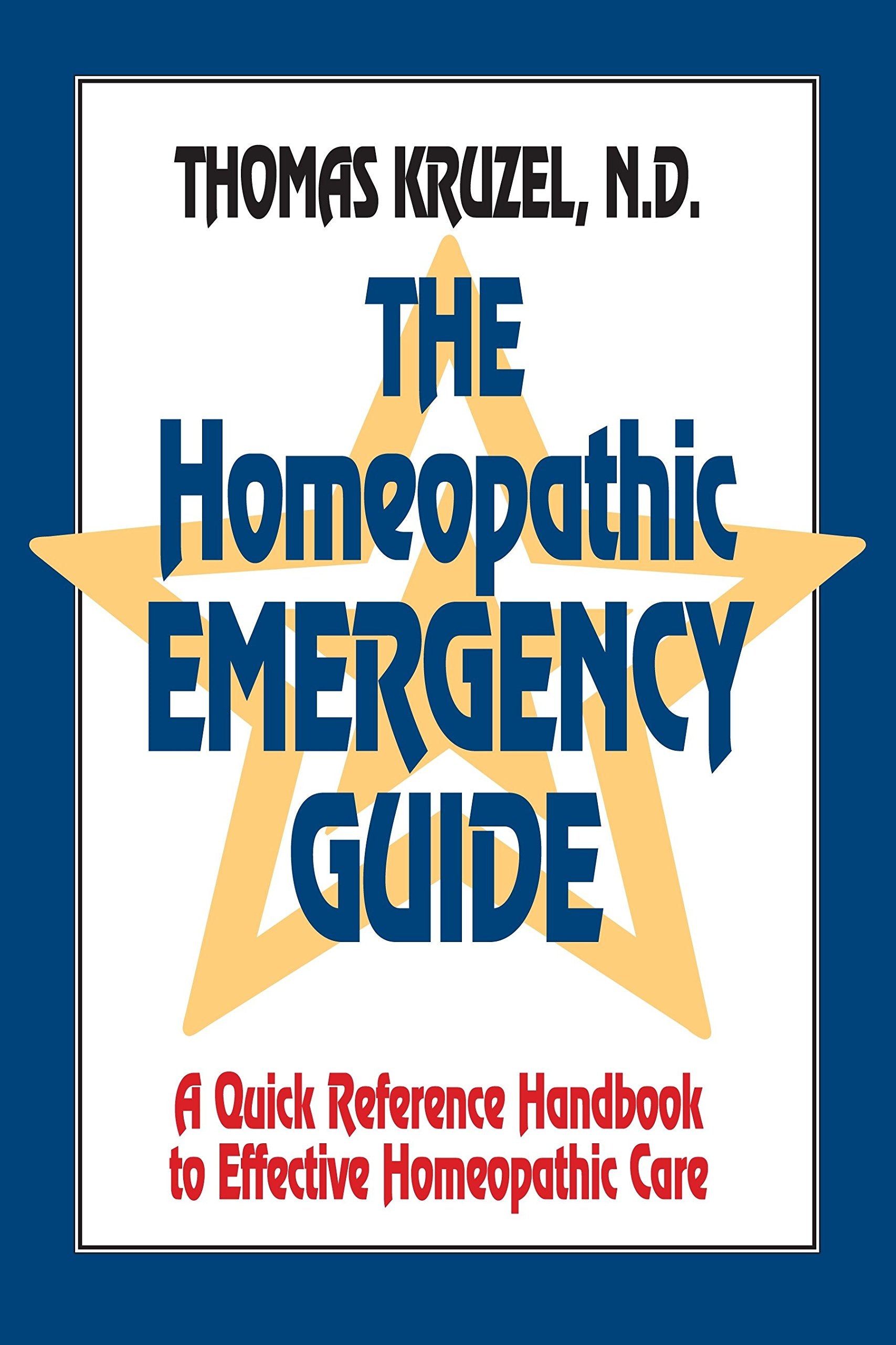 The Homeopathic Emergency Guide: A Quick Reference Guide to Accurate Homeopathic Care,New