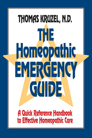 The Homeopathic Emergency Guide: A Quick Reference Guide to Accurate Homeopathic Care,New