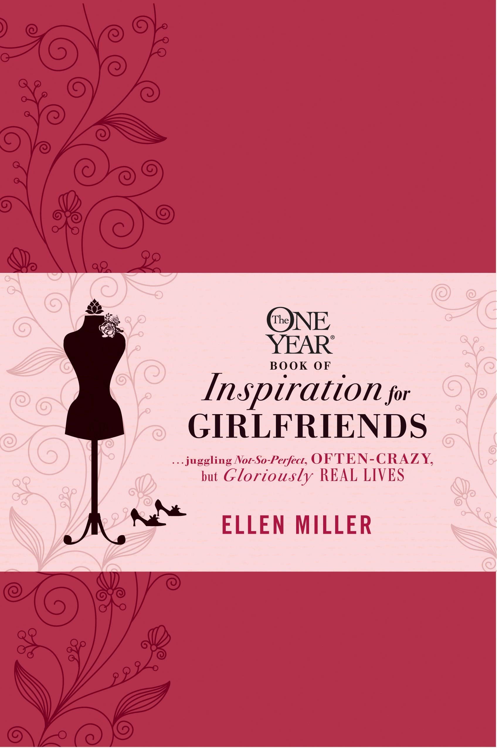 The One Year Book of Inspiration for Girlfriends: Juggling NotSoPerfect, OftenCrazy, but Gloriously Real Lives,Used