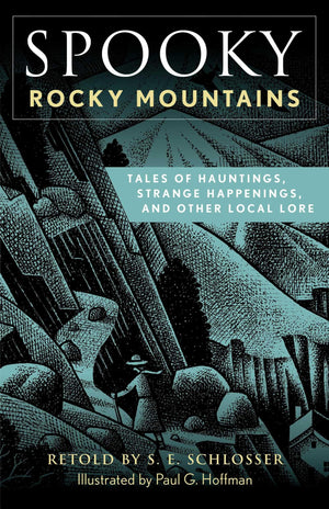 Spooky Rocky Mountains: Tales Of Hauntings, Strange Happenings, And Other Local Lore