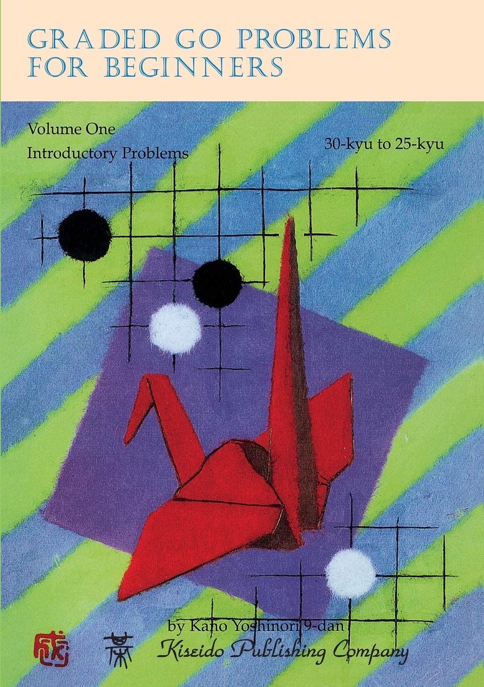 Graded Go Problems For Beginners, Volume One: Introductory Problems, 30Kyu To 25Kyu (1)