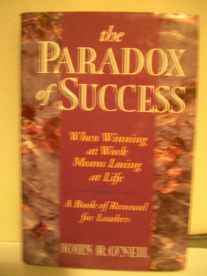Paradox of Success: Personal and Organizational Renewal for Leaders,Used