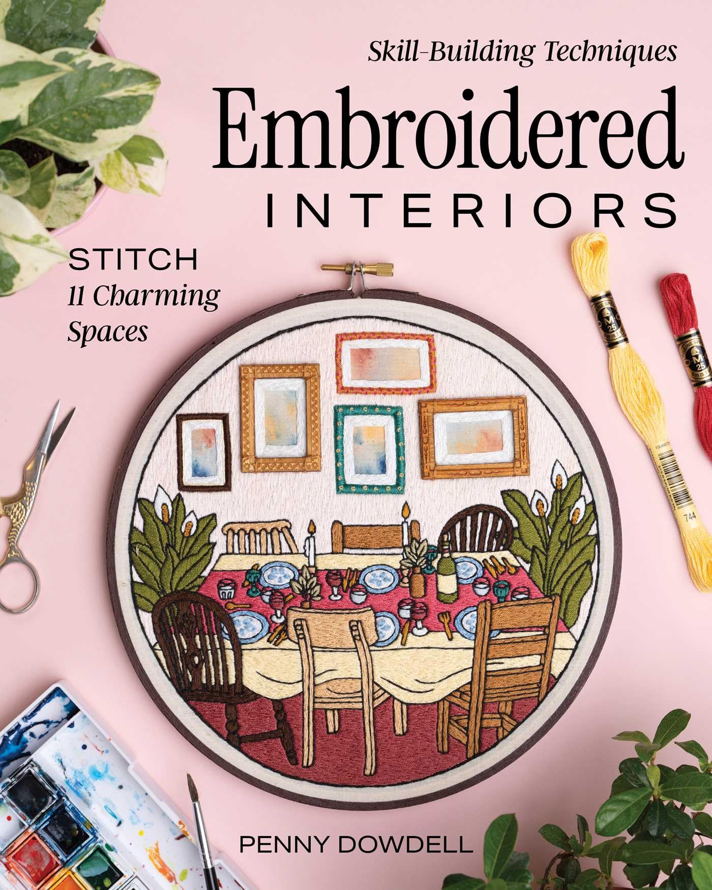 Embroidered Interiors: Stitch 11 Charming Spaces; SkillBuilding Techniques