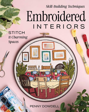 Embroidered Interiors: Stitch 11 Charming Spaces; SkillBuilding Techniques