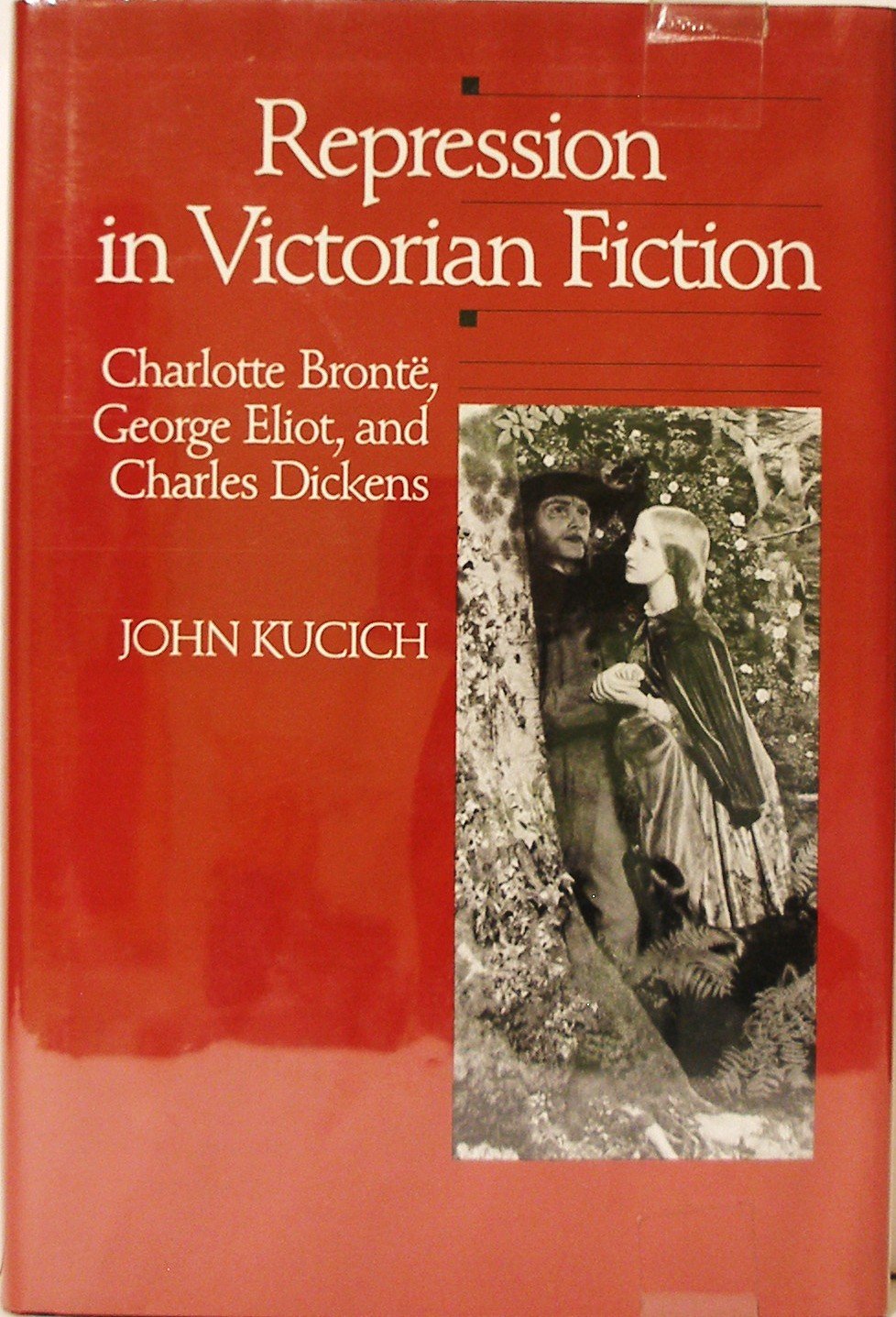 Repression in Victorian Fiction: Charlotte Bronte, George Eliot, and Charles Dickens,Used