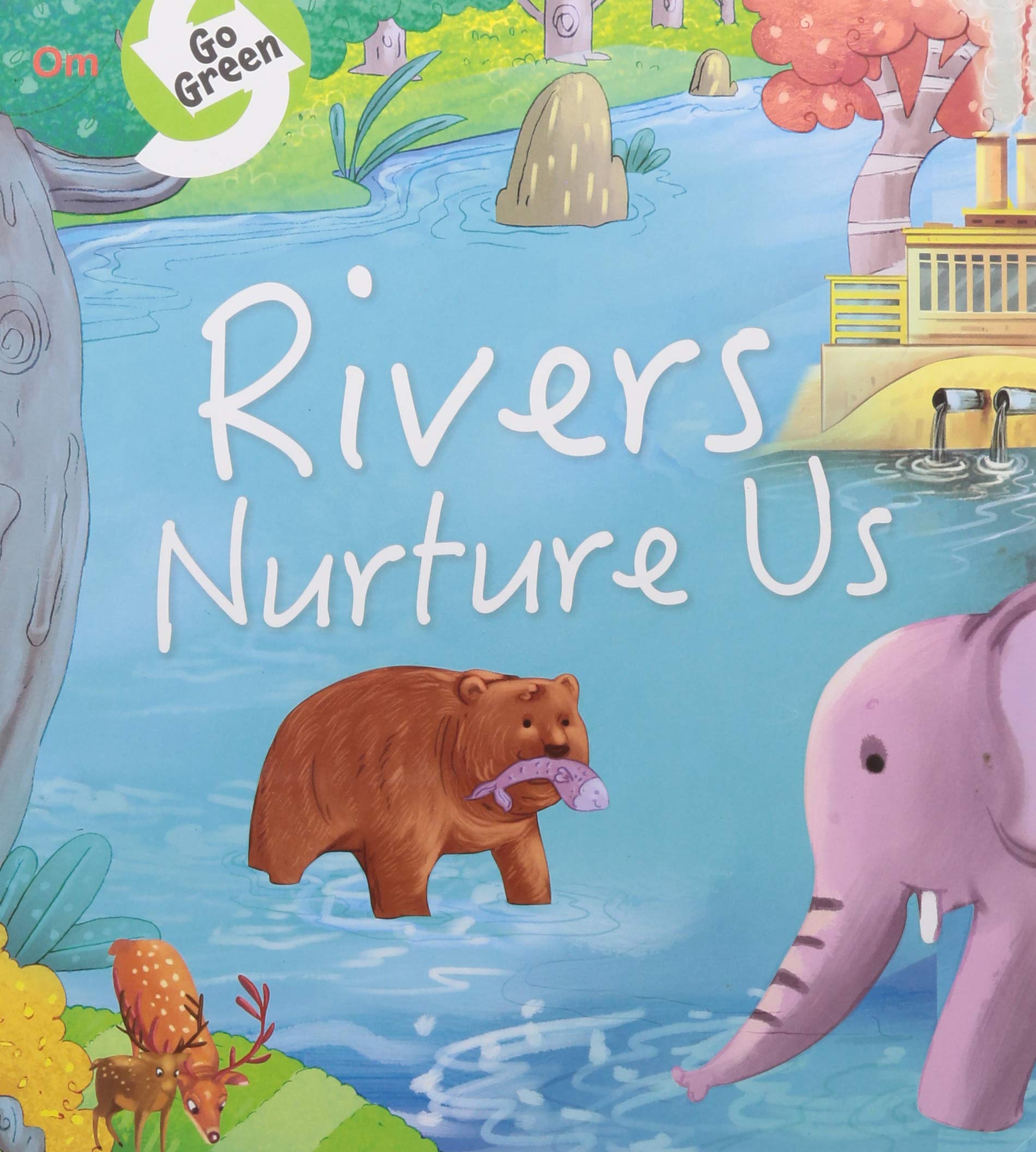 Environment Encyclopedia : Rivers Our Life Givers (Go Green)