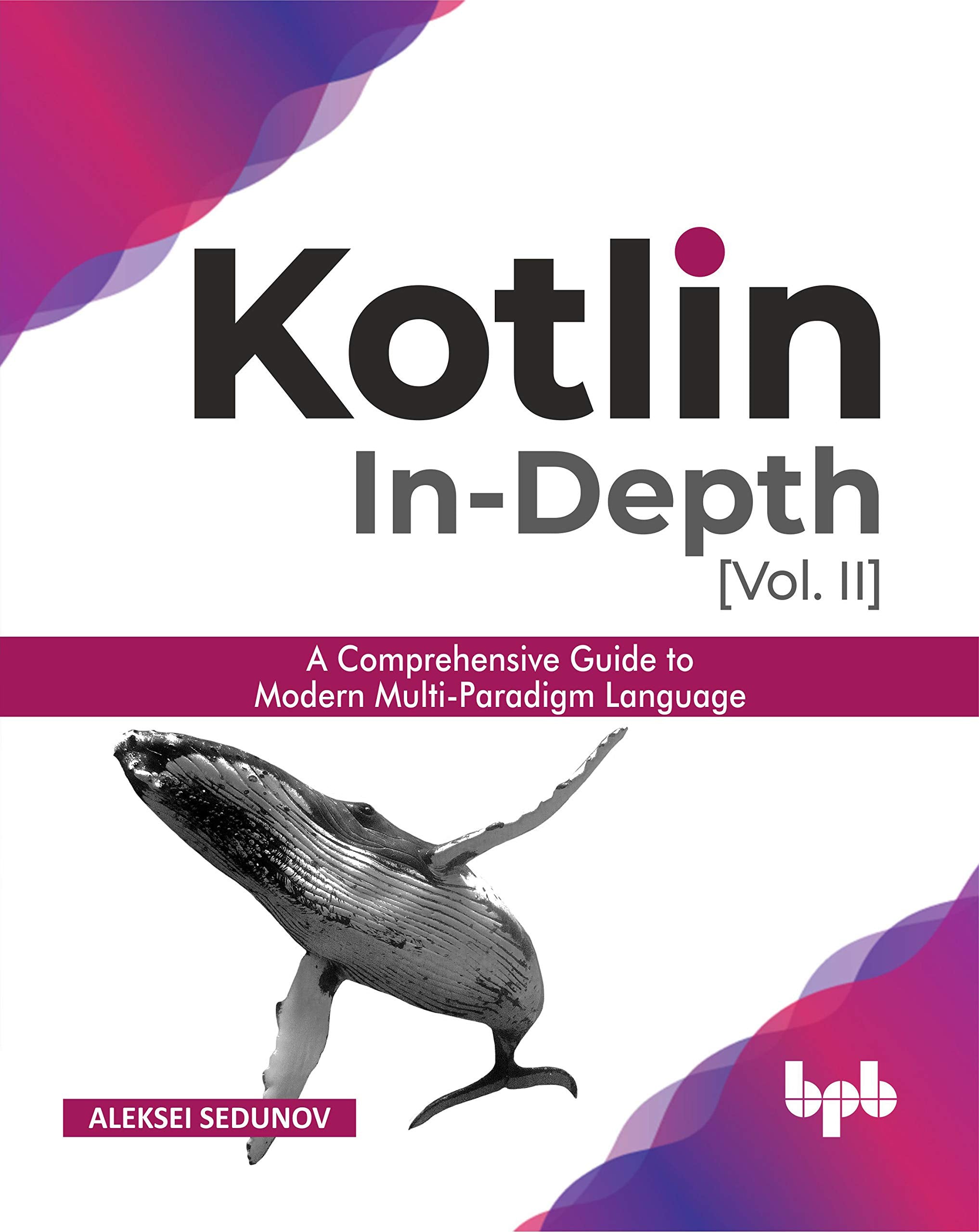 Kotlin Indepth [VolII]: A comprehensive guide to modern multiparadigm language (English Edition),Used