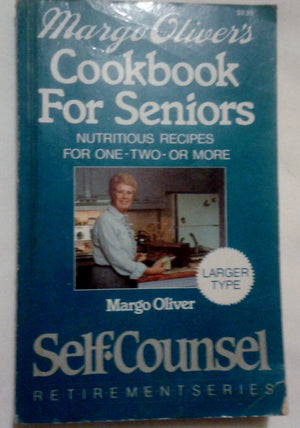 Margo Oliver's Cookbook for Seniors: Nutritious Recipes for OneTwoOr More (SelfCounsel Retirement),Used