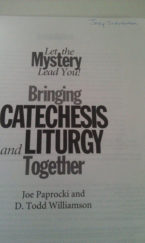 Bringing Catechesis and Liturgy Together: Let the Mystery Lead You!,Used