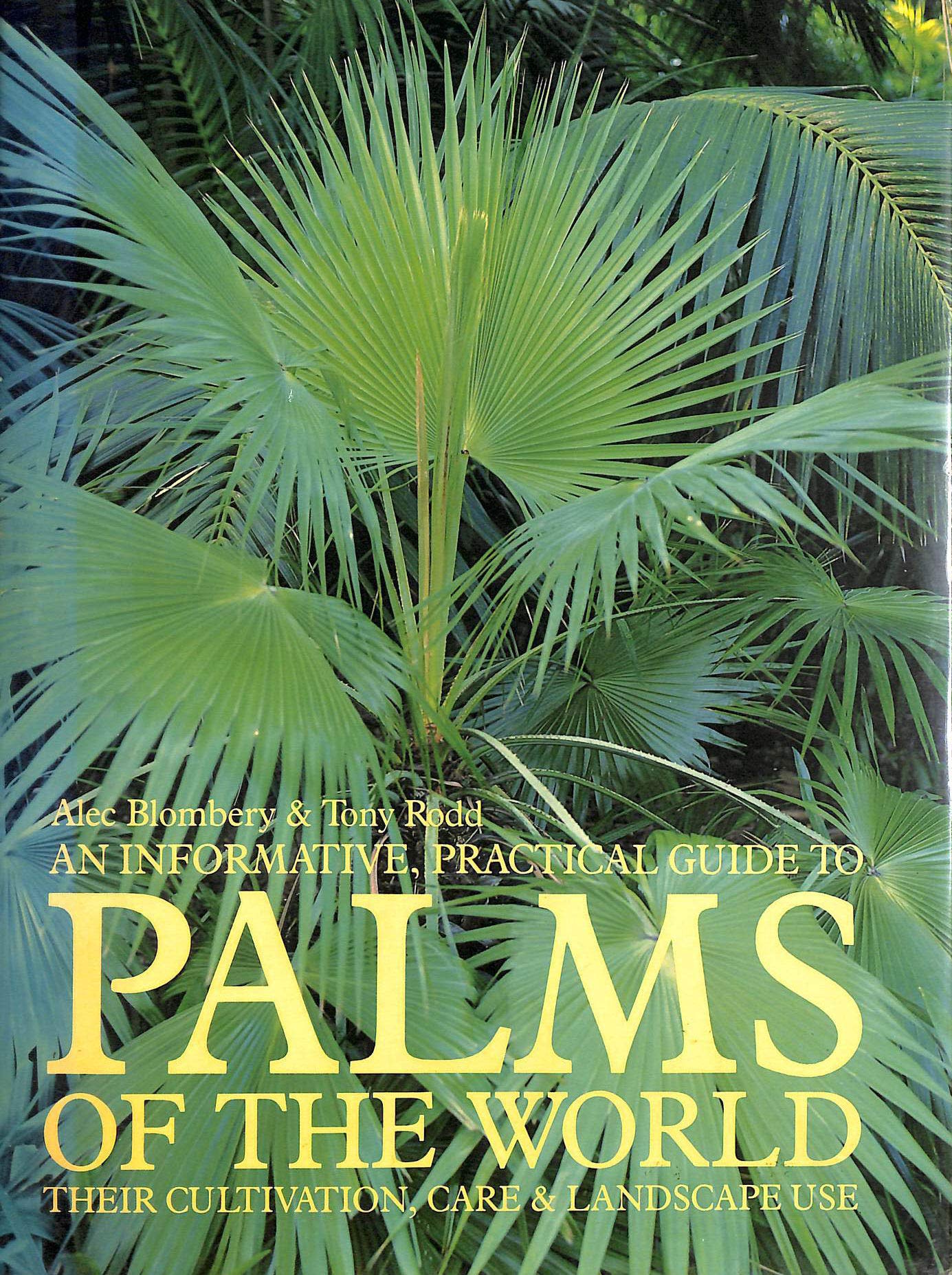 An Informative, Practical Guide to Palms of the World: Their Cultivation,and Landscape Use,Used