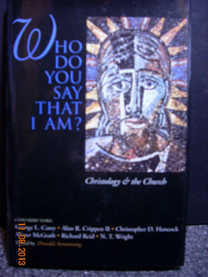 Who Do You Say That I Am? Christology and the Church,Used
